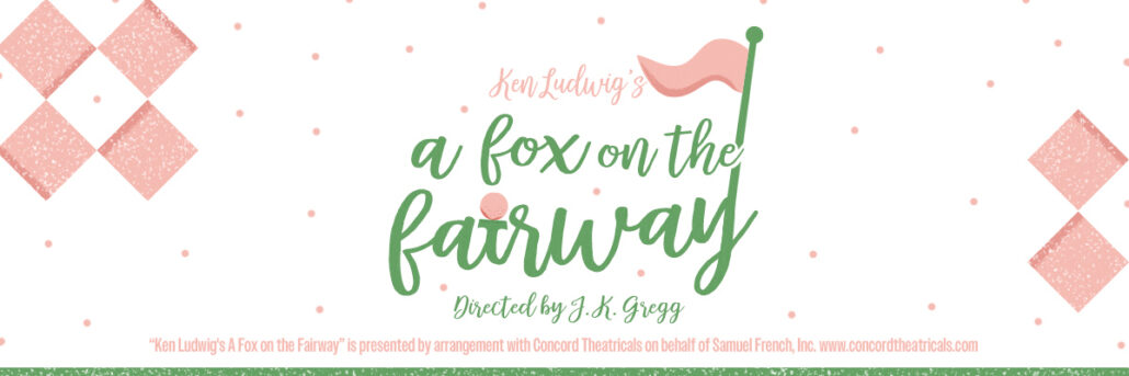 Ken Ludwig's A Fox on the Fairway at Pull-Tight Players